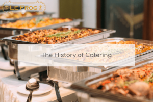 The History of Catering